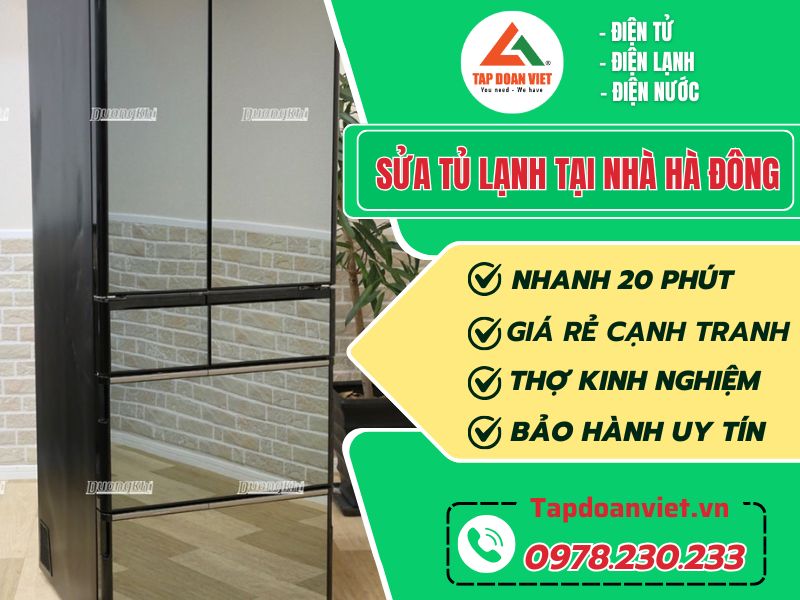 Sửa tủ lạnh tại Hà Đông uy tín, giá rẻ, thợ 30 phút có mặt - Tập Đoàn Việt Sua Tu Lanh Tai Nha Ha Dong Tapdoanviet 1