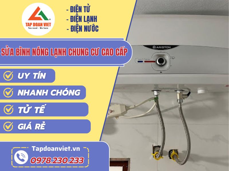 Sửa bình nóng lạnh chung cư cao cấp thợ giỏi, có bảo hành - Tập Đoàn Việt sua binh nong lanh chung cu cao cap tapdoanviet