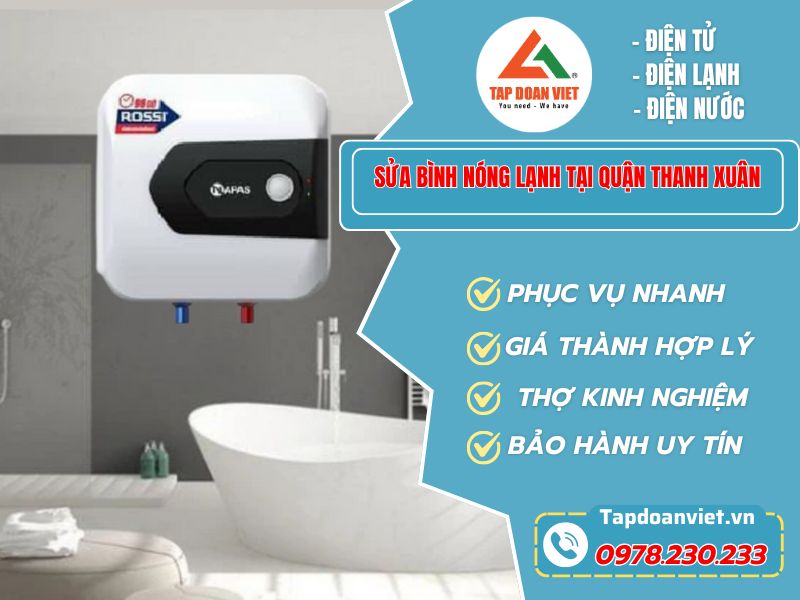 Sửa bình nóng lạnh tại Thanh Xuân uy tín, phục vụ 24/7 - Tập Đoàn Việt Sua Binh Nong Lanh Tai Quan Thanh Xuan Tapdoanviet