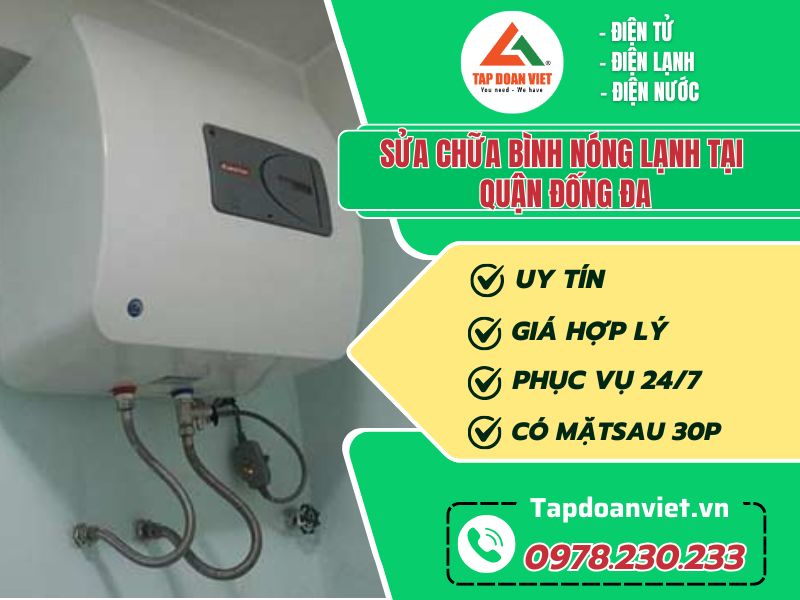 Dịch vụ sửa bình nóng lạnh tại Đống Đa nhanh 24h/7 - Tập Đoàn Việt sua chua binh nong lanh tai quan dong da tapdoanviet