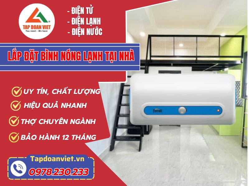 Lắp đặt bình nóng lạnh tại nhà bảo hành 12 tháng - Tập Đoàn Việt Lap Dat Binh Nong Lanh Tai Nha Tapdoanviet
