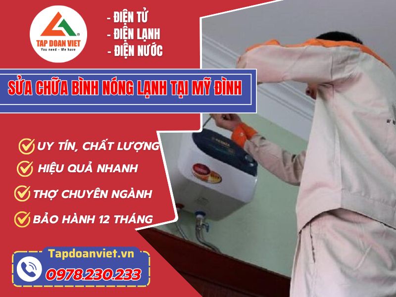 Sửa chữa bình nóng lạnh tại Mỹ Đình uy tín, ưu đãi 30% - Tập Đoàn Việt Sua Chua Binh Nong Lanh Tai My Dinh Tapdoanviet