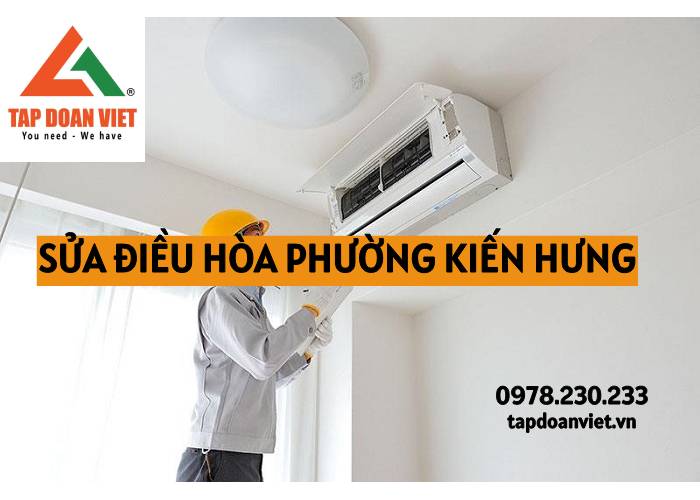 Dịch vụ sửa điều hòa phường Kiến Hưng giá rẻ nhất! - Tập Đoàn Việt Sua Dieu Hoa Phuong Kien Hung