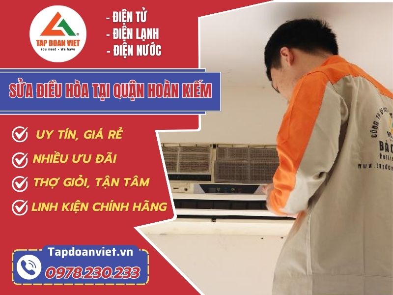 Sửa điều hòa tại Hoàn Kiếm uy tín, thợ tận tâm - Tập Đoàn Việt Sua Dieu Hoa Tai Quan Hoan Kiem Tapdoanviet