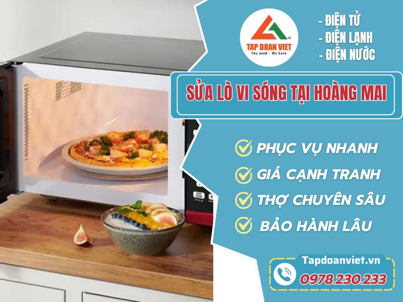 Sửa lò vi sóng tại Hoàng Mai uy tín, linh kiện chính hãng, bảo hành dài hạn - Tập Đoàn Việt Sua Lo Vi Song Tai Hoang Mai Tapdoanviet