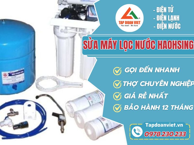 Sửa máy lọc nước Haohsing thợ giỏi, linh kiện chính hãng - Tập Đoàn Việt sua may loc nuoc haohsing tapdoanviet