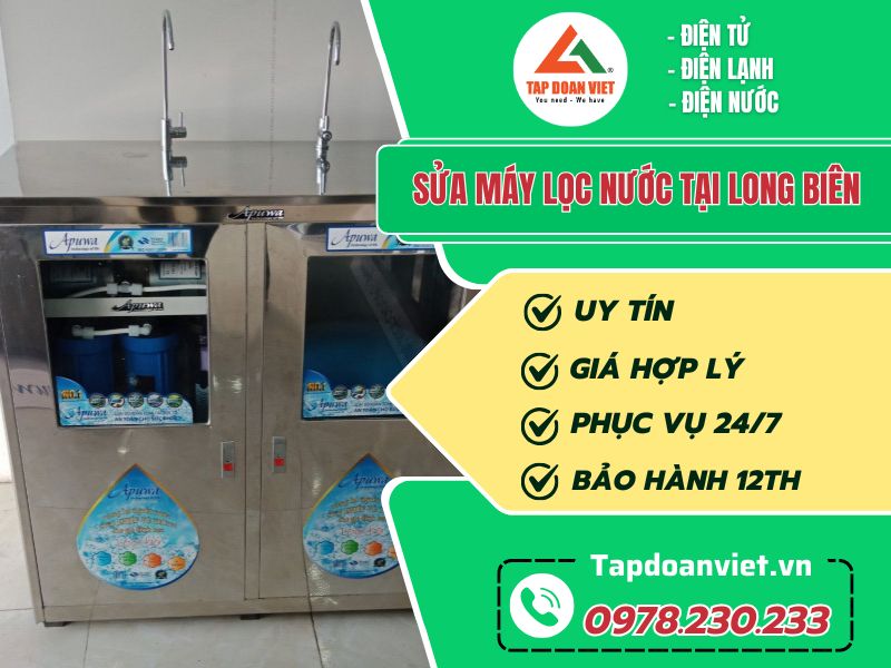 Sửa máy lọc nước quận Long Biên tại nhà, thợ nhanh, bảo hành 12 tháng - Tập Đoàn Việt sua may loc nuoc quan long bien tapdoanviet