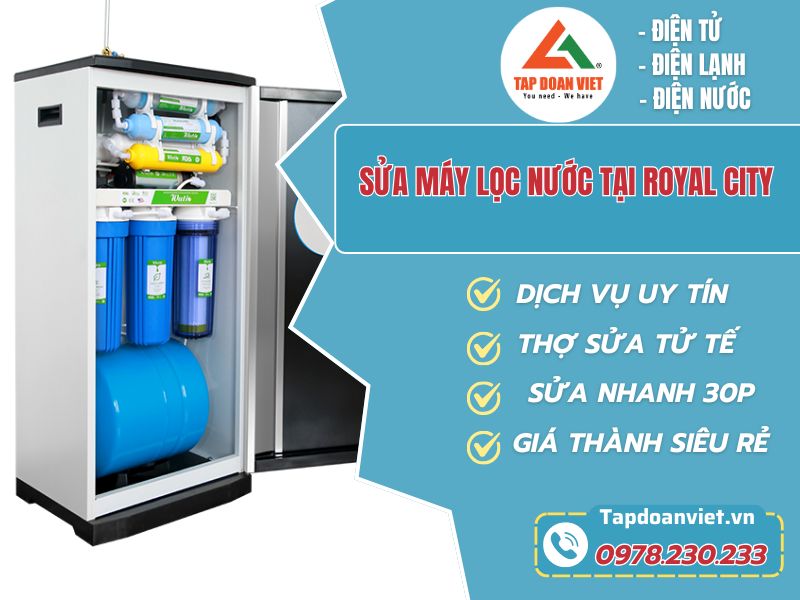 Địa chỉ sửa máy lọc nước tại Royal City trách nhiệm, tận tâm - Tập Đoàn Việt sua may loc nuoc tai rozal city