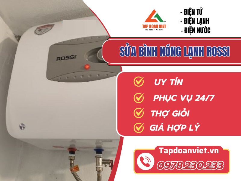 Dịch vụ sửa bình nóng lạnh Rossi tại nhà Hà Nội uy tín - Tập Đoàn Việt sua binh nong lanh rossi tapdoanviet
