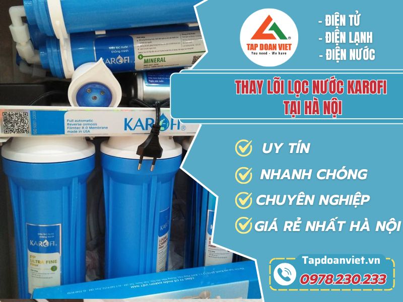 3 lưu ý cần biết khi bạn muốn thay lõi lọc nước Karofi - Tập Đoàn Việt thay loi loc nuoc karofi tai hanoi