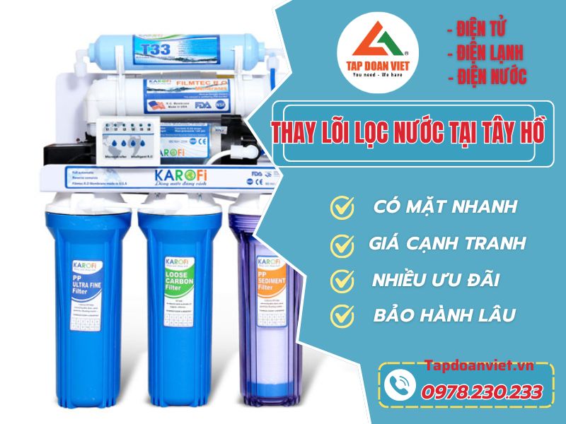 Dịch vụ thay lõi lọc nước tại Tây Hồ lõi chuẩn, thợ kinh nghiệm - Tập Đoàn Việt Thay Loi Loc Nuoc Tai Tay Ho Tapdoanviet