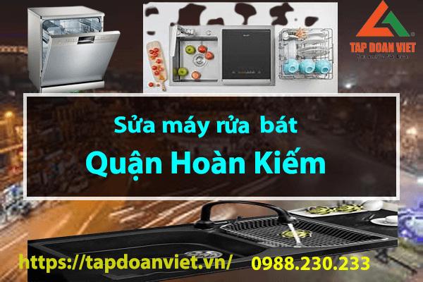 Sửa máy rửa bát tại Hoàn Kiếm, thợ giỏi sửa tại nhà trong 30 phút - Tập Đoàn Việt Sửa máy rửa bát tại nhà Hoàn Kiếm