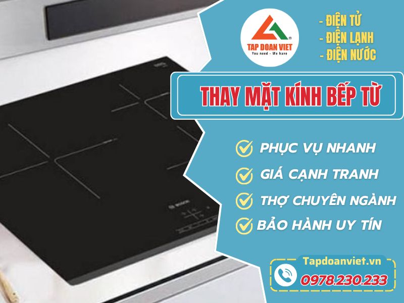 Địa chỉ thay mặt kính bếp từ tại nhà giá tốt, uy tín - Tập Đoàn Việt Thay Mat Kinh Bep Tu Tapdoanviet