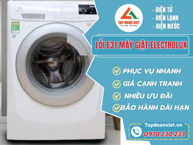 Sửa lỗi E31 máy giặt Electrolux dứt lỗi ngay sau 15 phút - Tập Đoàn Việt Loi E31 May Giat Electrolux Tapdoanviet
