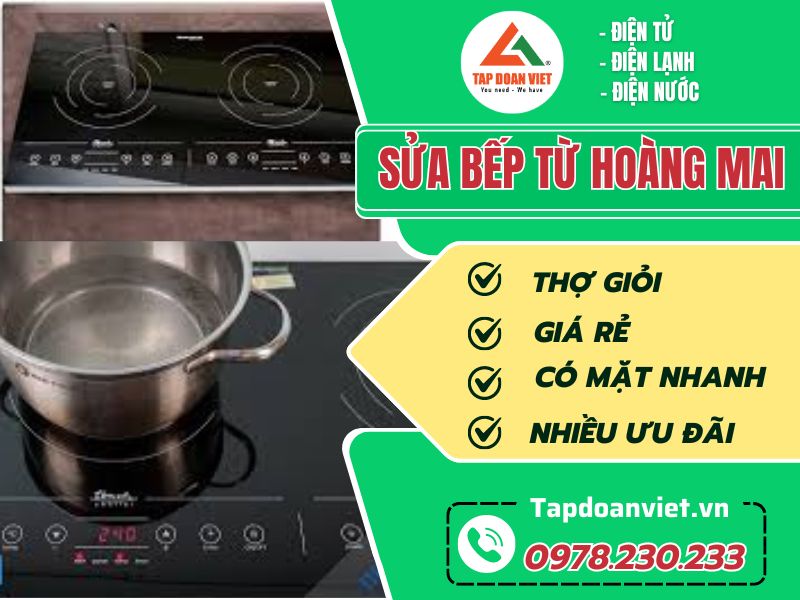 Địa chỉ sửa bếp từ Hoàng Mai giá rẻ, phục vụ 24h/7 - Tập Đoàn Việt Sua bep tu Hoang Mai Tapdoanviet