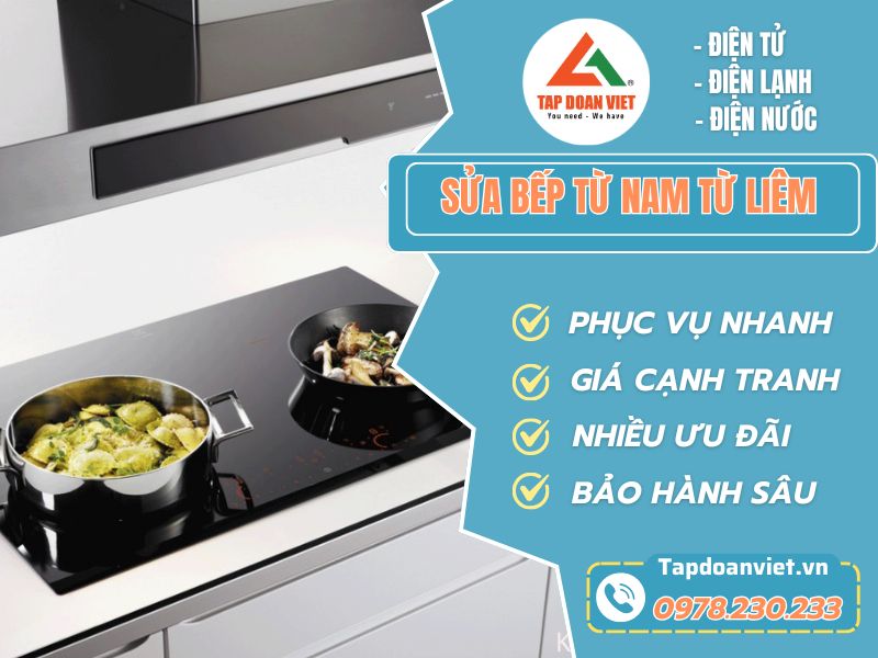 Dịch vụ sửa bếp từ Nam Từ Liêm giá rẻ, uy tín - Tập Đoàn Việt Sua Bep Tu Nam Tu Liem Tapdoanviet