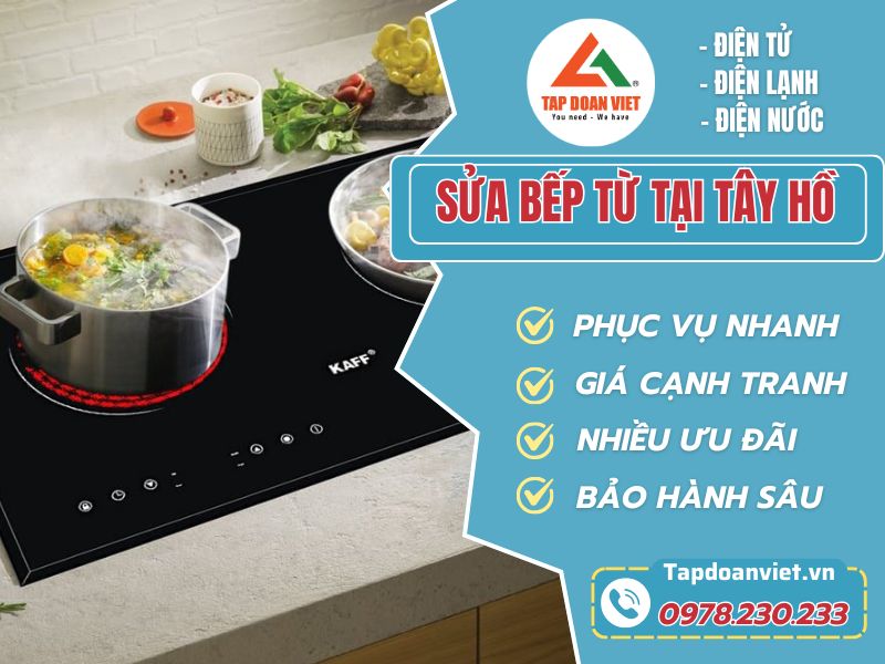 Sửa bếp từ tại Tây Hồ uy tín, bảo hành 12 tháng - Tập Đoàn Việt Sua Bep Tu Tai Tay Ho Tapdoanviet (3)