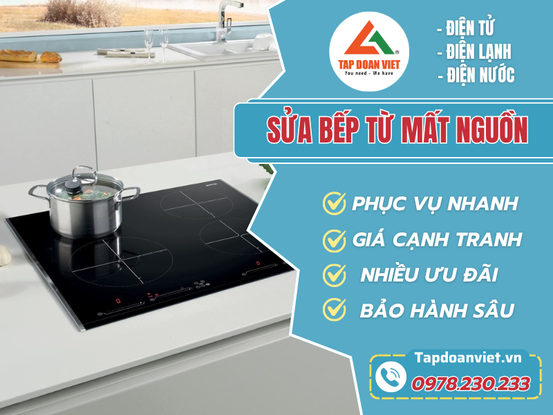 Sửa bếp từ mất nguồn thợ giỏi, sửa cẩn thận tại nhà - Tập Đoàn Việt Sửa bếp từ mất nguồn - Tập Đoàn Việt