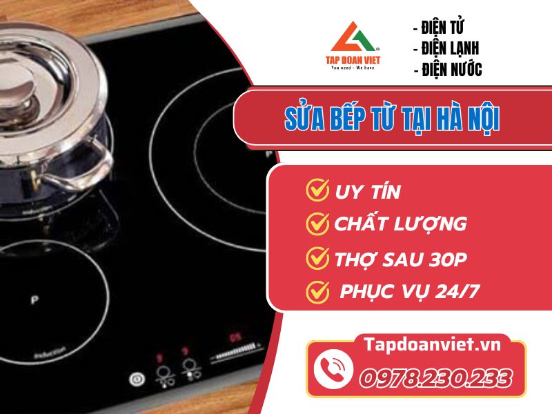 Đị chỉ Sửa bếp từ tại Hà Nội uy tín, thợ sửa tại nhà nhanh - Tập Đoàn Việt sua bep tu tai ha noi tappdoanviet