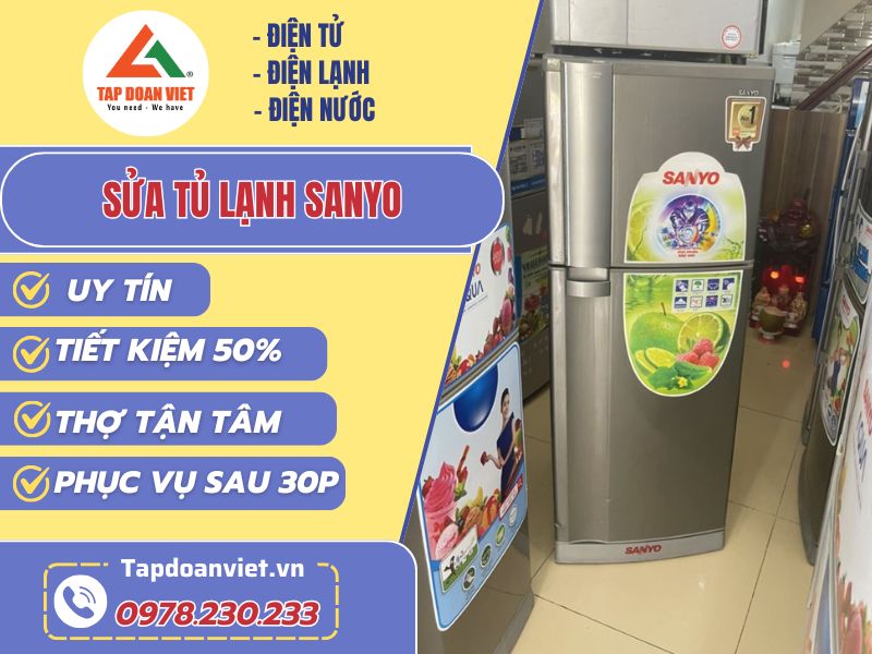 Sửa tủ lạnh Sanyo tại nhà Hà Nội giá rẻ, có mặt sau 30 phút - Tập Đoàn Việt sua tu lanh sanyo tapdoanviet