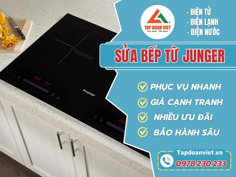 Sửa bếp từ Junger tại nhà uy tín, chính hãng - Tập Đoàn Việt Sửa bếp từ Junger-Tapdoanviet