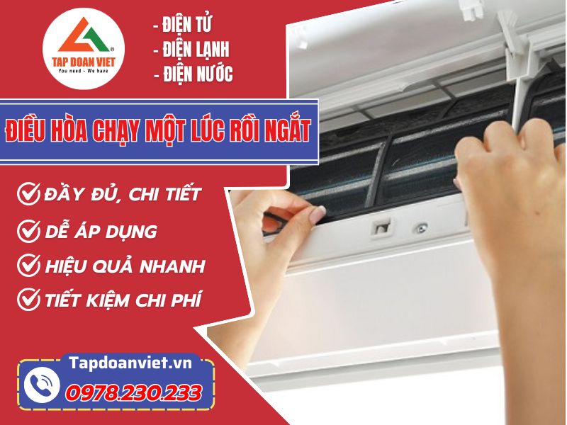 5 lý do và cách sửa điều hoà chạy một lúc rồi ngắt mới nhất - Tập Đoàn Việt Sua Dieu Hoa Chay Mot Luc Roi Ngat Tapdoanviet