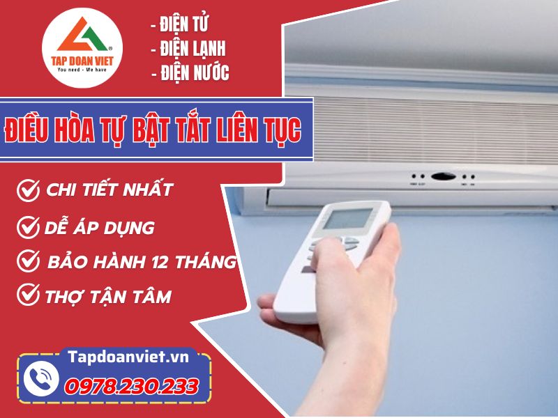 Nguyên nhân điều hòa tự bật tắt liên tục và cách sửa - Tập Đoàn Việt Sua Dieu Hoa Tu Bat Tat Lien Tuc Tapdoanviet