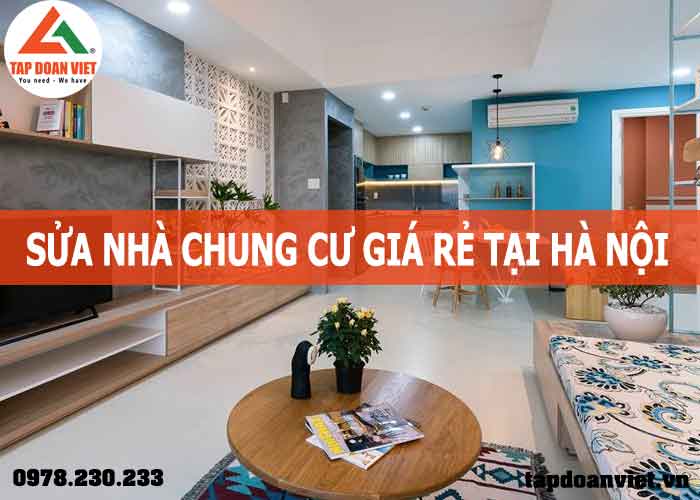 Sửa nhà chung cư trọn gói uy tín, giá rẻ số #1 Hà Nội - Tập Đoàn Việt Sua Nha Chung Cu