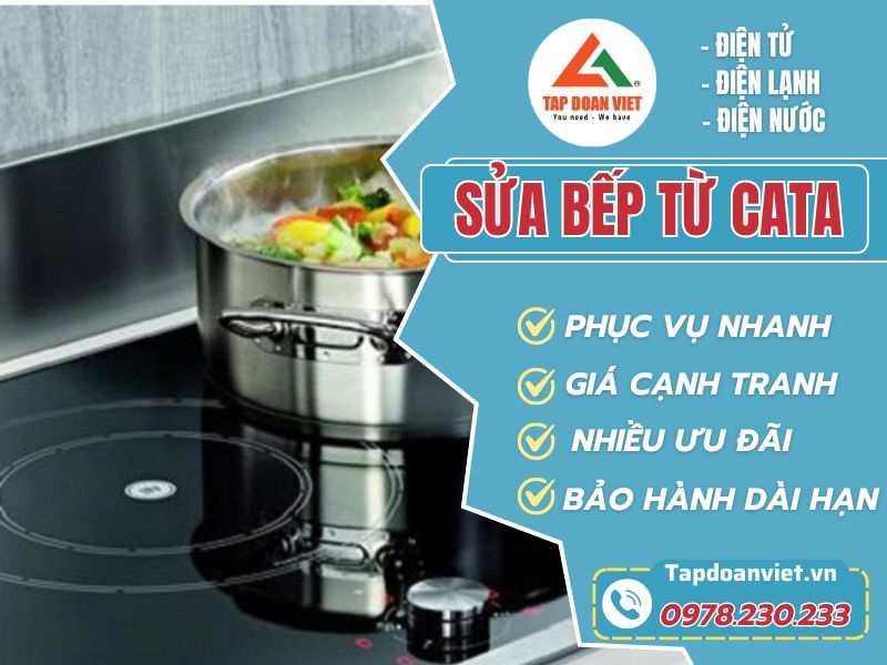 Sửa bếp từ Cata tại nhà uy tín, bảo hành 12 tháng - Tập Đoàn Việt Sua bep tu Cata Tapdoanviet