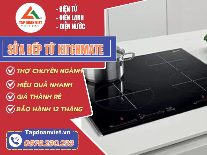 Dịch vụ sửa bếp từ Kitchmate tại nhà uy tín, giá rẻ - Tập Đoàn Việt Sua Bep Tu Kitchmate Tapdoanviet