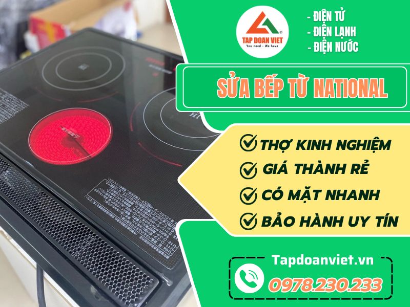 Địa chỉ sửa bếp từ National tại Hà Nội & HCM có cam kết bảo hành - Tập Đoàn Việt Sua Bep Tu National Tapdoanviet