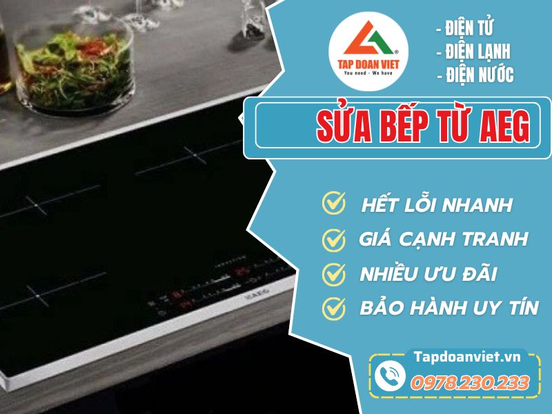 Sửa bếp từ AEG tại nhà triệt để lỗi, thợ cẩn thận - Tập Đoàn Việt Sua Bep Tu Aeg Tapdoanviet