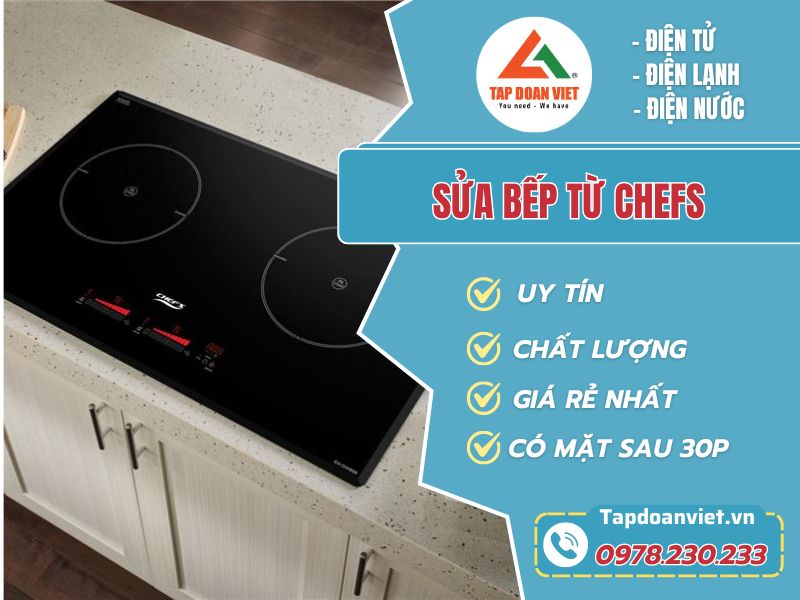Dịch vụ sửa bếp từ Chefs tại Hà Nội & HCM uy tín - Tập Đoàn Việt sua bep tu chefs tapdoanviet