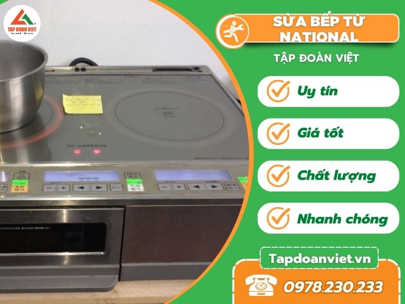 Địa chỉ sửa bếp từ National giá rẻ, tin cậy cho mọi nhà - Tập Đoàn Việt sua bep tu nationa avata