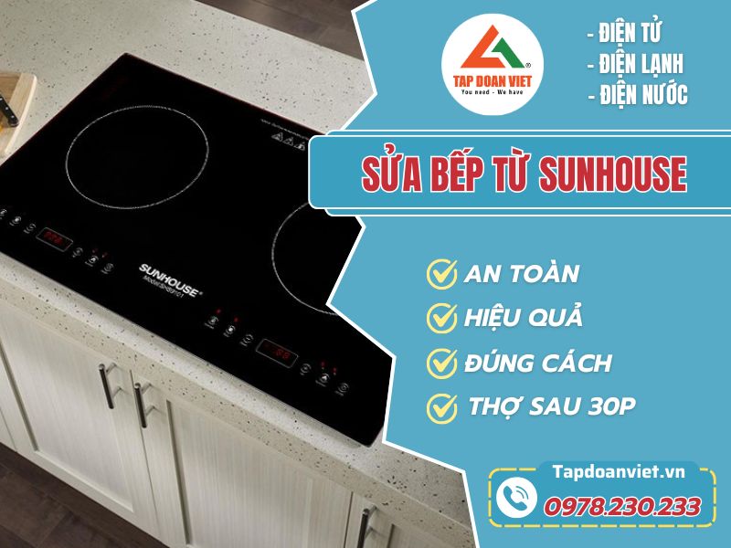 Sửa bếp từ Sunhouse giá rẻ, bảo hành 12 tháng - Tập Đoàn Việt Sua Bep Tu Sunhouse Tapdoanviet