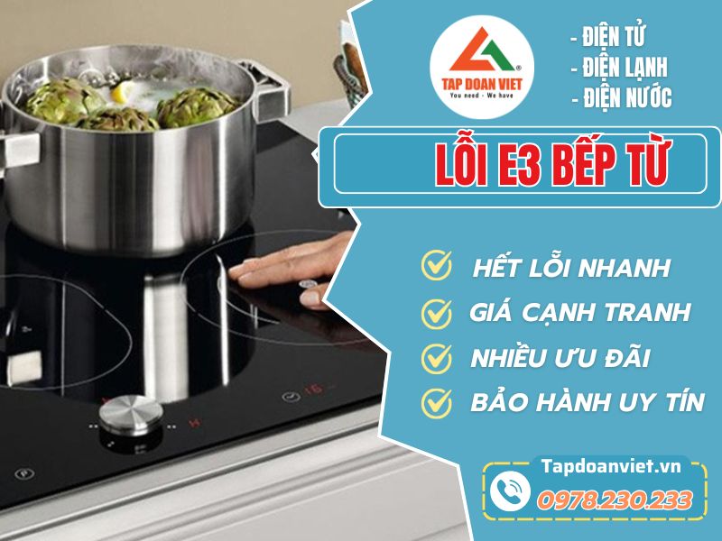 Nguyên nhân và dịch vụ sửa lỗi E3 bếp từ tại nhà giá rẻ - Tập Đoàn Việt Loi E3 Bep Tu Tapdoanviet