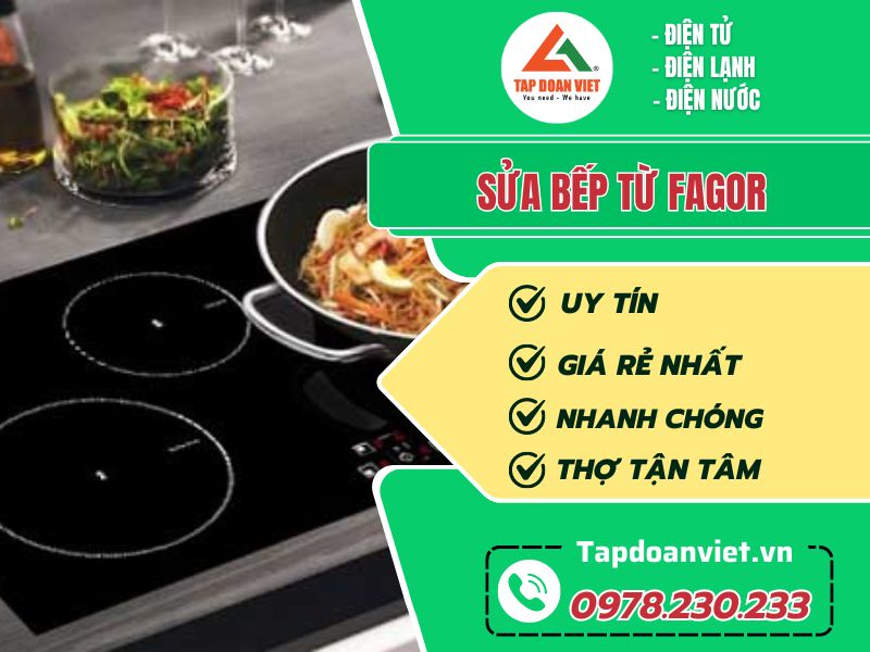 Sửa bếp từ Fagor uy tín, linh kiện chính hãng - Tập Đoàn Việt sua bep tu fagor tapdoanviet