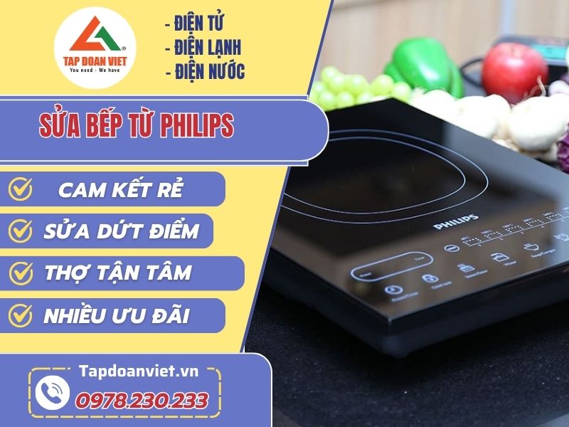 Dịch vụ sửa bếp từ Philips giá rẻ, cam kết dứt lỗi - Tập Đoàn Việt Sua Bep Tu Philips Tapdoanviet