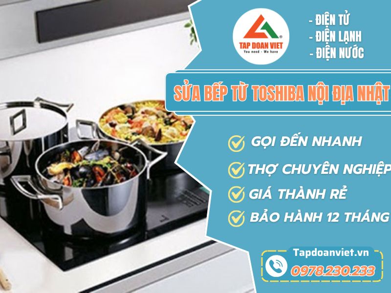 Sửa bếp từ Toshiba nội địa Nhật uy tín, phục vụ 24/7 - Tập Đoàn Việt Sua Bep Tu Toshiba Noi Dia Nhat Tapdoanviet (2)