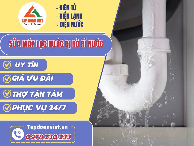 Nguyên nhân và cách khắc phục máy lọc nước bị rò rỉ nước - Tập Đoàn Việt sua may loc nuoc bi ro ri nuoc tapdoanviet