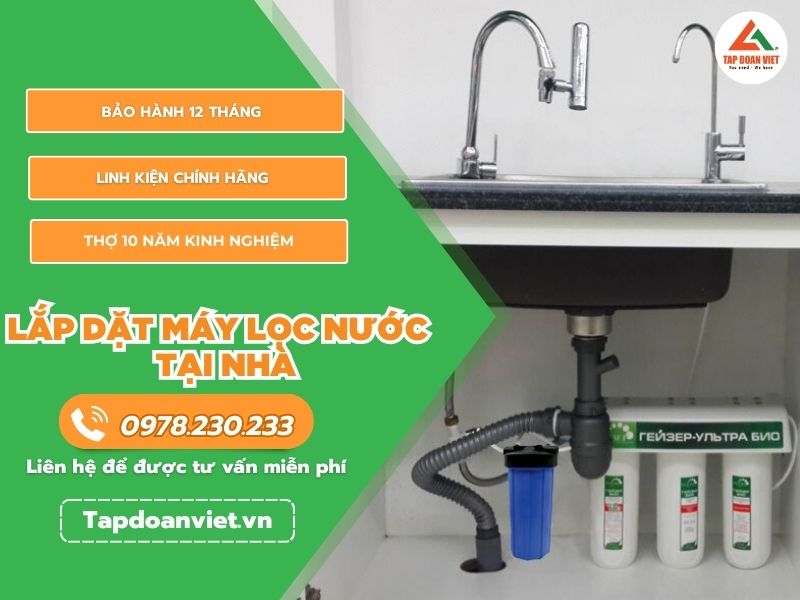 Lắp đặt máy lọc nước tại nhà uy tín, chất lượng - Tập Đoàn Việt 58