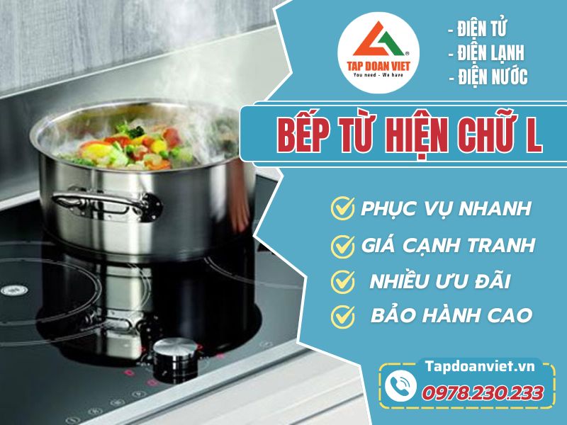 Lỗi L bếp từ là gì? Địa chỉ sửa bếp từ hiện chữ L tại nhà - Tập Đoàn Việt Bep tu hien chu L Tap Doan Viet