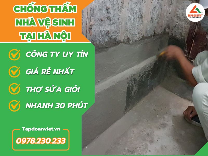 Chống thấm nhà vệ sinh tại Hà Nội uy tín, BH 10 năm - Tập Đoàn Việt Dịch Vụ Chống Thấm Nhà Vệ Sinh