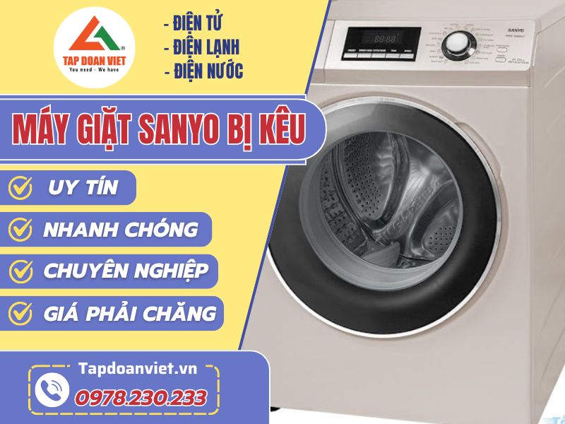 Sửa máy giặt Sanyo bị kêu to bất thường dứt lỗi sau 15 phút - Tập Đoàn Việt may giay sanyo bi keu tapdoanviet