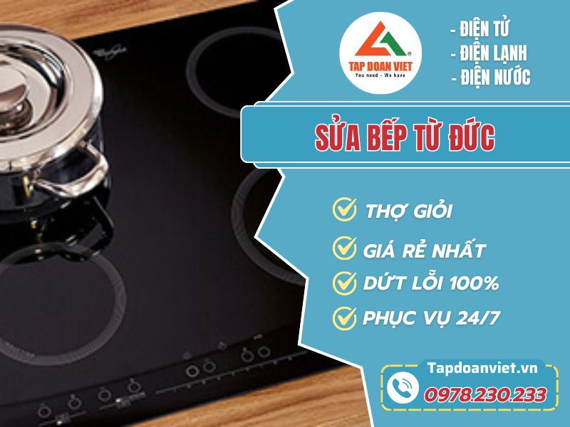 Sửa bếp từ Đức tại nhà Hà Nội & HCM uy tín - Tập Đoàn Việt sua bep tu duc tapdoanviet