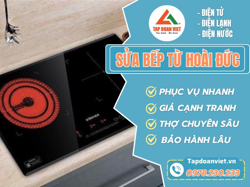 Sửa bếp từ Hoài Đức hết lỗi nhanh, phục vụ 24/7 - Tập Đoàn Việt Sua Bep Tu Hoai Duc Tapdoanviet