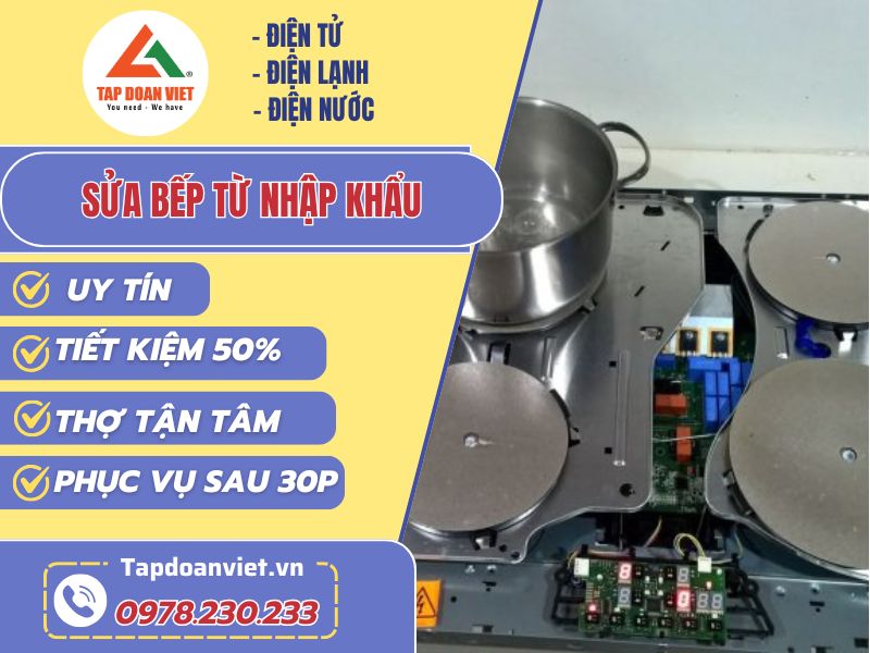 Sửa bếp từ nhập khẩu giá rẻ tại nhà, bảo hành 24TH - Tập Đoàn Việt sua bep tu nhap khau tapdoanviet
