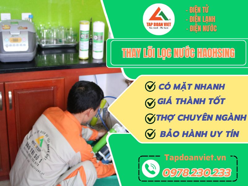 Thay lõi lọc nước Haohsing – Dịch vụ chuyên nghiệp từ Tập Đoàn Việt - Tập Đoàn Việt Thay Loi Loc Nuoc Haohsing Tapdoanviet