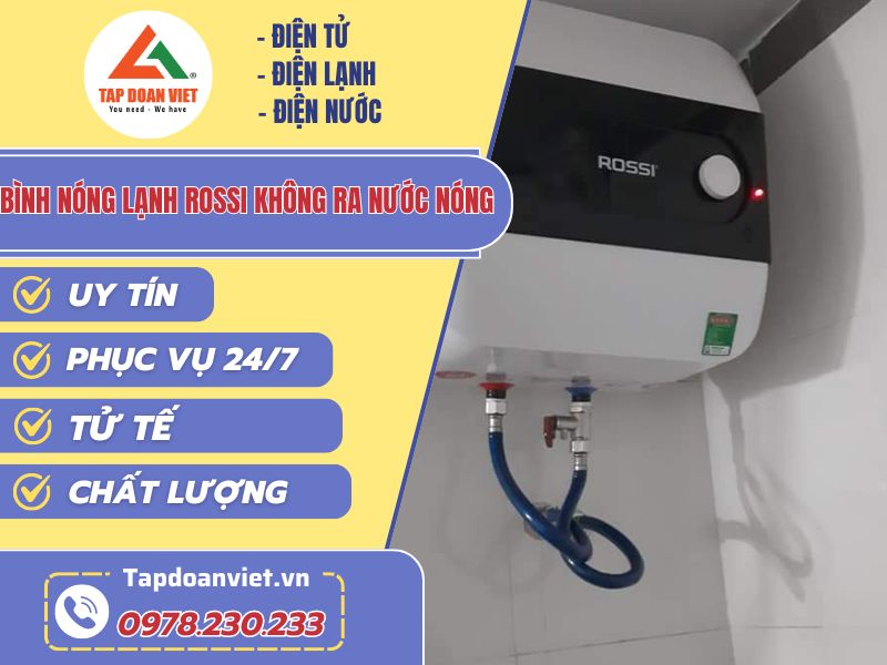 Sửa bình nóng lạnh Rossi không ra nước nóng nhanh chóng tại nhà - Tập Đoàn Việt binh nong lanh rossi khong ra nuoc nong tapdoanviet