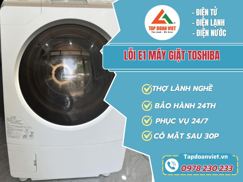 Sửa lỗi E1 máy giặt Toshiba triệt để lỗi, giá ưu đãi 20% tại nhà - Tập Đoàn Việt Loi E1 May Giat Toshiba Tapdoanviet